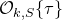 script upper O Subscript k comma upper S Baseline left brace tau right brace