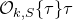 script upper O Subscript k comma upper S Baseline left brace tau right brace tau