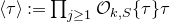 left angle bracket tau right angle bracket colon equals product Underscript j greater than or equals 1 Endscripts script upper O Subscript k comma upper S Baseline left brace tau right brace tau