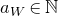 a Subscript upper W Baseline element of double struck upper N