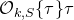 script upper O Subscript k comma upper S Baseline left brace tau right brace tau