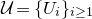 script upper U equals left brace upper U Subscript i Baseline right brace Subscript i greater than or equals 1