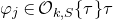 phi Subscript j Baseline element of script upper O Subscript k comma upper S Baseline left brace tau right brace tau