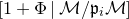 left bracket 1 plus normal upper Phi vertical bar script upper M divided by German p Subscript i Baseline script upper M right bracket
