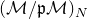 left parenthesis script upper M divided by German p script upper M right parenthesis Subscript upper N