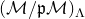 left parenthesis script upper M divided by German p script upper M right parenthesis Subscript normal upper Lamda