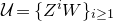 script upper U equals left brace upper Z Superscript i Baseline upper W right brace Subscript i greater than or equals 1