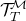 script upper T Subscript upper T Superscript script upper M