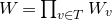 upper W equals product Underscript v element of upper T Endscripts upper W Subscript v