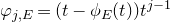 phi Subscript j comma upper E Baseline equals left parenthesis t minus phi Subscript upper E Baseline left parenthesis t right parenthesis right parenthesis t Superscript j minus 1