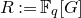upper R colon equals double struck upper F Subscript q Baseline left bracket upper G right bracket