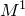 upper M Superscript 1