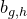 b Subscript g comma h