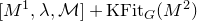 left bracket upper M Superscript 1 Baseline comma lamda comma script upper M right bracket plus KFit Subscript upper G Baseline left parenthesis upper M squared right parenthesis