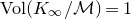 normal upper V normal o normal l left parenthesis upper K Subscript normal infinity Baseline divided by script upper M right parenthesis equals 1