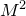 upper M squared