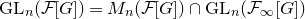 GL Subscript n Baseline left parenthesis script upper F left bracket upper G right bracket right parenthesis equals upper M Subscript n Baseline left parenthesis script upper F left bracket upper G right bracket right parenthesis intersection GL Subscript n Baseline left parenthesis script upper F Subscript normal infinity Baseline left bracket upper G right bracket right parenthesis