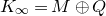 upper K Subscript normal infinity Baseline equals upper M circled plus upper Q