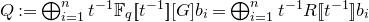 upper Q colon equals circled plus Underscript i equals 1 Overscript n Endscripts t Superscript negative 1 Baseline double struck upper F Subscript q Baseline left bracket left bracket t Superscript negative 1 Baseline right bracket right bracket left bracket upper G right bracket b Subscript i Baseline equals circled plus Underscript i equals 1 Overscript n Endscripts t Superscript negative 1 Baseline upper R left bracket left bracket t Superscript negative 1 Baseline right bracket right bracket b Subscript i