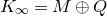 upper K Subscript normal infinity Baseline equals upper M circled plus upper Q