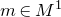 m element of upper M Superscript 1