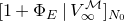 left bracket 1 plus normal upper Phi Subscript upper E Baseline vertical bar upper V Subscript normal infinity Superscript script upper M Baseline right bracket Subscript upper N 0