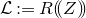 script upper L colon equals upper R left parenthesis left parenthesis upper Z right parenthesis right parenthesis
