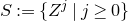 upper S colon equals StartSet upper Z Superscript j Baseline vertical bar j greater than or equals 0 EndSet