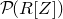 script upper P left parenthesis upper R left bracket upper Z right bracket right parenthesis