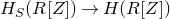upper H Subscript upper S Baseline left parenthesis upper R left bracket upper Z right bracket right parenthesis right arrow upper H left parenthesis upper R left bracket upper Z right bracket right parenthesis