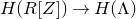 upper H left parenthesis upper R left bracket upper Z right bracket right parenthesis right arrow upper H left parenthesis normal upper Lamda right parenthesis