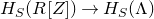 upper H Subscript upper S Baseline left parenthesis upper R left bracket upper Z right bracket right parenthesis right arrow upper H Subscript upper S Baseline left parenthesis normal upper Lamda right parenthesis