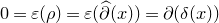 0 equals epsilon left parenthesis rho right parenthesis equals epsilon left parenthesis ModifyingAbove partial differential With caret left parenthesis x right parenthesis right parenthesis equals partial differential left parenthesis delta left parenthesis x right parenthesis right parenthesis