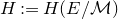 upper H colon equals upper H left parenthesis upper E divided by script upper M right parenthesis