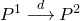 upper P Superscript 1 Baseline long right arrow Overscript d Endscripts upper P squared