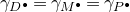 gamma Subscript upper D Sub Superscript bullet Baseline equals gamma Subscript upper M Sub Superscript bullet Baseline equals gamma Subscript upper P Sub Superscript bullet