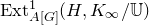 Ext Subscript upper A left bracket upper G right bracket Superscript 1 Baseline left parenthesis upper H comma upper K Subscript normal infinity Baseline divided by double struck upper U right parenthesis