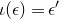iota left parenthesis epsilon right parenthesis equals epsilon prime