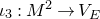 iota 3 colon upper M squared right arrow upper V Subscript upper E Baseline