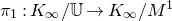 pi 1 colon upper K Subscript normal infinity Baseline divided by double struck upper U right arrow upper K Subscript normal infinity Baseline divided by upper M Superscript 1