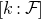 left bracket k colon script upper F right bracket