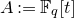 upper A colon equals double struck upper F Subscript q Baseline left bracket t right bracket