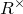 upper R Superscript times