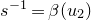 s Superscript negative 1 Baseline equals beta left parenthesis u 2 right parenthesis