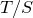 upper T divided by upper S