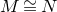 upper M approximately equals upper N