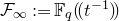 script upper F Subscript normal infinity Baseline colon equals double struck upper F Subscript q Baseline left parenthesis left parenthesis t Superscript negative 1 Baseline right parenthesis right parenthesis