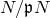 upper N divided by German p upper N