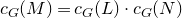 c Subscript upper G Baseline left parenthesis upper M right parenthesis equals c Subscript upper G Baseline left parenthesis upper L right parenthesis dot c Subscript upper G Baseline left parenthesis upper N right parenthesis