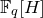 double struck upper F Subscript q Baseline left bracket upper H right bracket